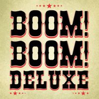 Boom! Boom! Deluxe - Boom! Boom! Deluxe