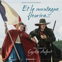 Cyrille Aufort - Et la montagne fleurira... (Original Television Soundtrack)