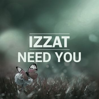 Izzat - Need You