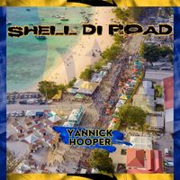 Yannick Hooper - Shell Di Road
