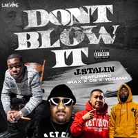 J. Stalin - Don't Blow It (feat. 4rAx, GB & Yosama) (Explicit)