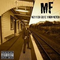 Mf - Better Late Than Never (Explicit)