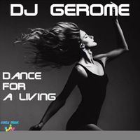 Dj Gerome - Dance for a living (Extended mix)