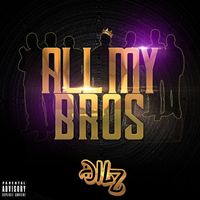 Dilz - All My Bros (Explicit)