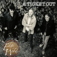 Edge Of The Woods - A Ticket Out (Explicit)