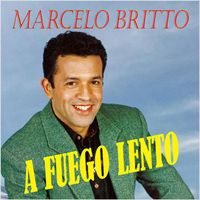 Marcelo Britto - A Fuego Lento