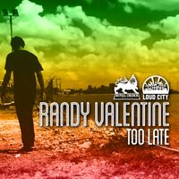 Randy Valentine - Too Late