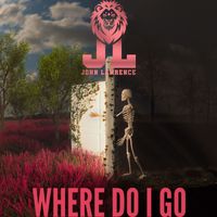 John Lawrence - Where Do I Go (Explicit)