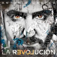 Antonio Orozco - La Revolución