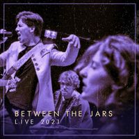 Between The Jars - Live 2021