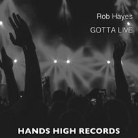 Rob Hayes - Gotta Live