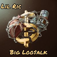 Lil Ric - Big Loo$alk (Explicit)