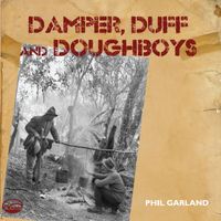 Phil Garland - Damper, Duff & Doughboys