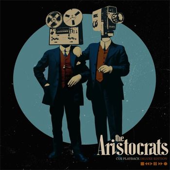 The Aristocrats - Cue Playback (Deluxe Edition)