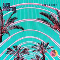Alex Preston - Body 2 Body