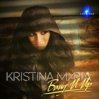 Kristina Maria - Bang U Up
