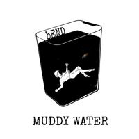 Bend - Muddy Water