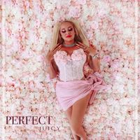 JUICY - Perfect (Explicit)