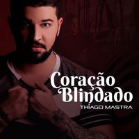 Thiago Mastra - Coração Blindado