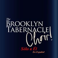 The Brooklyn Tabernacle Choir - Sólo a Él (En Español)