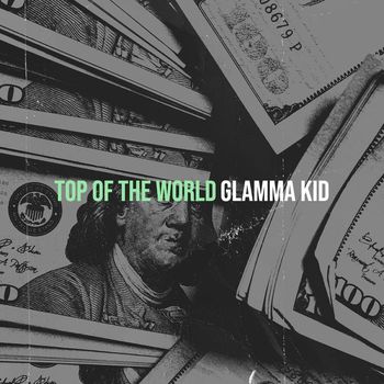 Glamma Kid - Top of the World