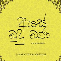 Janaka Wickramasinghe - Asa Budu Bana
