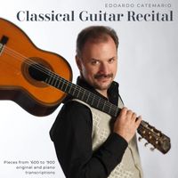 Edoardo Catemario - Classical Guitar Recital, Pieces from '600 to '900 Original and Piano Transcription