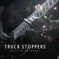 Truck Stoppers - Drive In Saturday