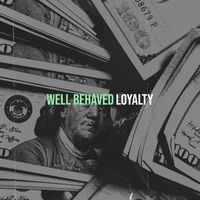 Loyalty - Well Behaved (Explicit)