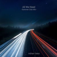 Adrian Deno - All We Need (Summer Club Mix)