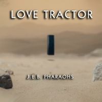 Love Tractor - J.E.B. Pharaohs