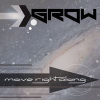 Grow - Move Right Along