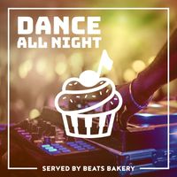 Beats Bakery - Dance All Night