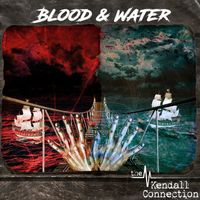 The Kendall Connection - Blood & Water