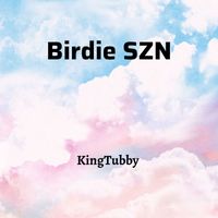 KingTubby - Birdie SZN (Explicit)