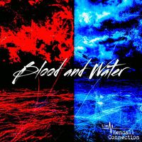 The Kendall Connection - Blood and Water