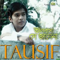 Tausif - Bhalobasha Shey Janena