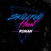 Ronan - Skillful Heart