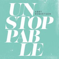 Abby Robertson - Unstoppable (Remix)