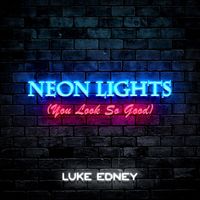 Luke Edney - Neon Lights (You Look So Good)