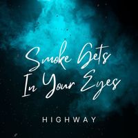 Highway - Smoke Gets In Your Eyes