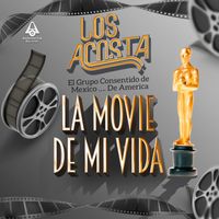Los Acosta - La Movie de mi Vida