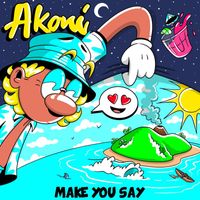 Akoni - Make You Say