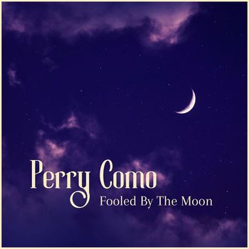 Perry Como - Fooled By The Moon