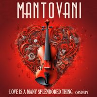 Mantovani - Love Is A Many Splendored Thing (Sped Up) - Single