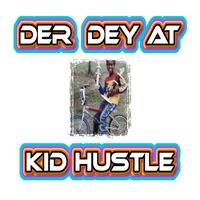 Kid Hustle - Der Dey At