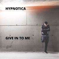 Hypnotica - Give in to Me