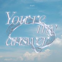 NYX - You're My Answer