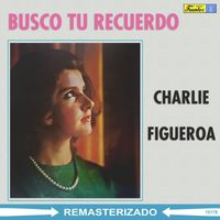 Charlie Figueroa - Busco Tu Recuerdo