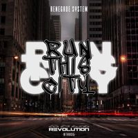 Renegade System - Run This City
